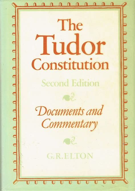 The Tudor constitution : documents and commentary : Elton, G. R 